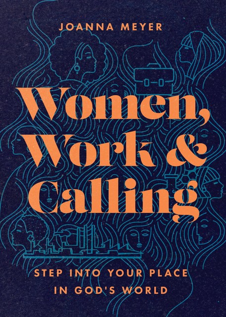 Women, Work, and Calling, Joanna Meyer