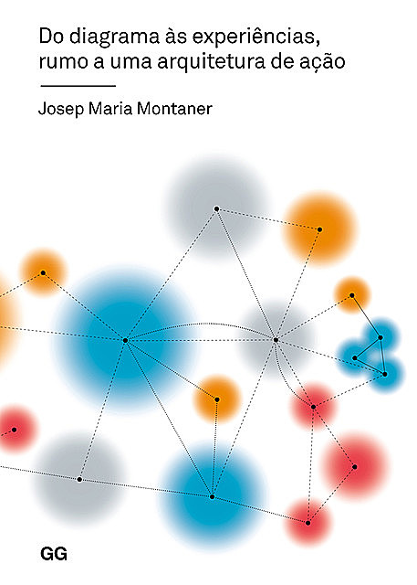 Do diagrama às experiências, rumo a uma arquitetura de ação, Jose Maria Montaner