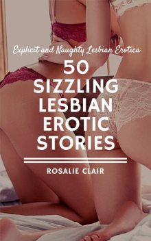 50 Sizzling Lesbian Erotic Stories, Rosalie Clair