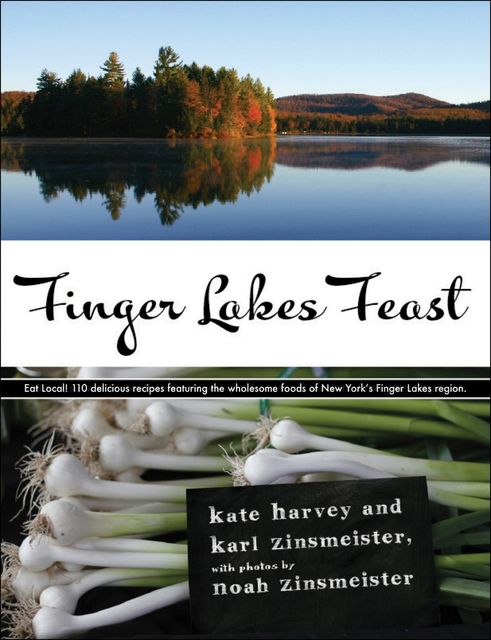 Finger Lakes Feast, Karl Zinsmeister, Kate Harvey, Noah Zinsmeister