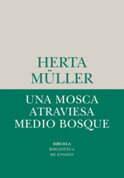 Una mosca atraviesa medio bosque, Herta Müller