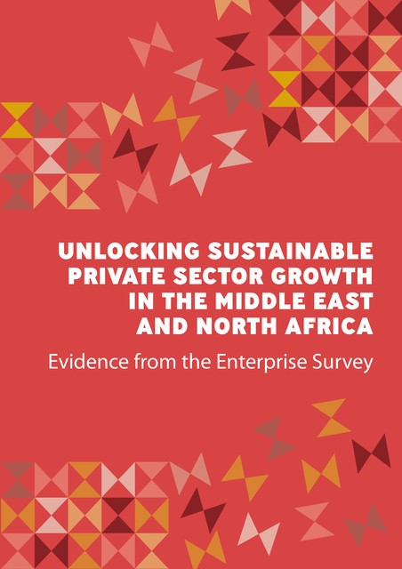 Unlocking Sustainable Private Sector Growth in the Middle East and North Africa, European Investment Bank