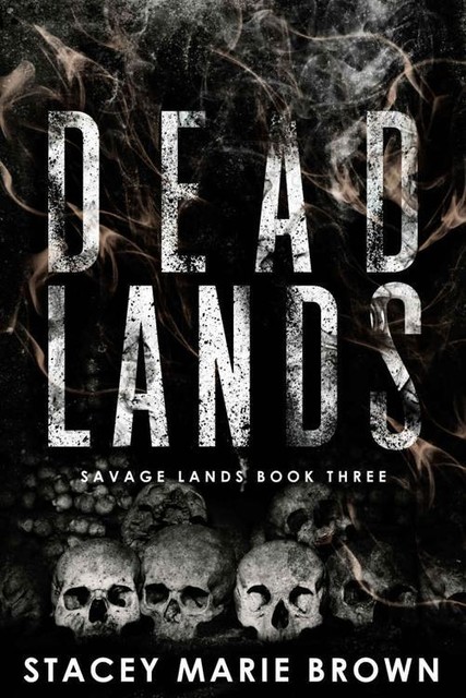 Dead Lands: Savage Lands (Book 3), Stacey Marie Brown