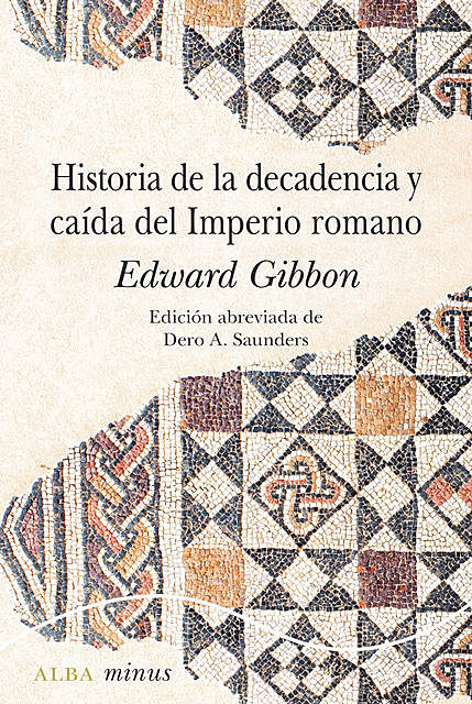 Historia de la decadencia y caída del Imperio Romano, Edward Gibbon