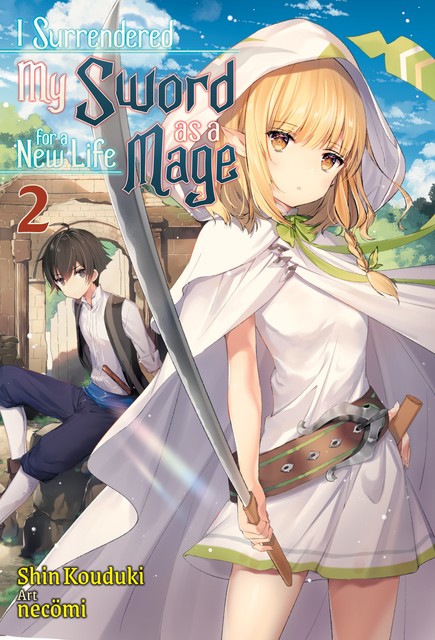 I Surrendered My Sword for a New Life as a Mage: Volume 2, Shin Kouduki
