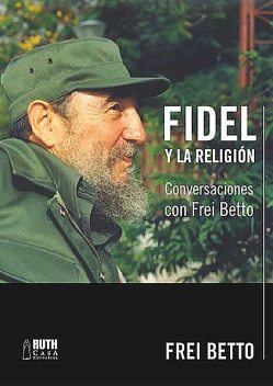 Fidel y la religión, Frei Betto