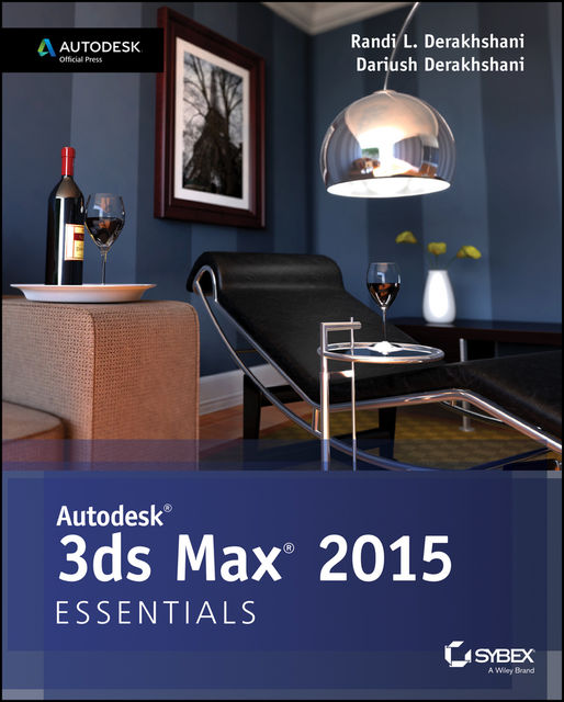 Autodesk 3ds Max 2015 Essentials, Dariush Derakhshani, Randi Derakhshani
