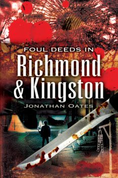 Foul Deeds in Richmond and Kingston, Jonathan Oates