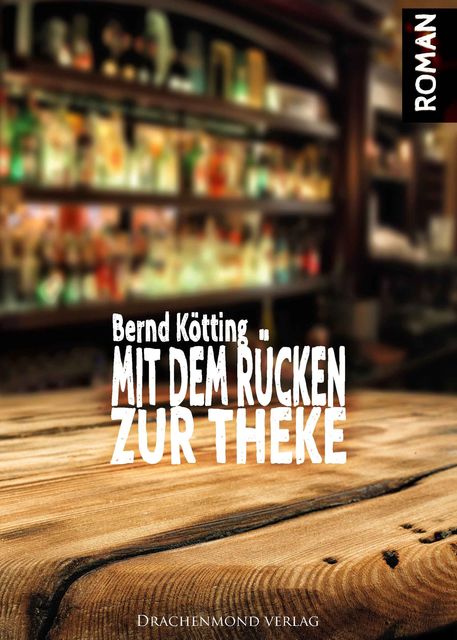 Mit dem Rücken zur Theke, Bernd Kötting