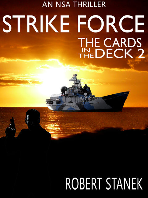 Strike Force. Cards in the Deck 2 (An NSA Spy Thriller), Robert Stanek