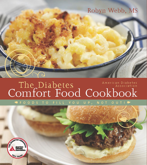 The American Diabetes Association Diabetes Comfort Food Cookbook, Robyn Webb