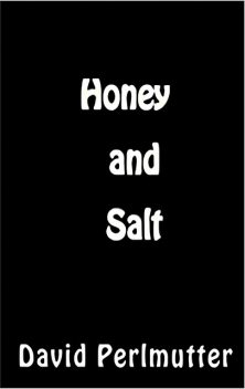 Honey and Salt, David Perlmutter