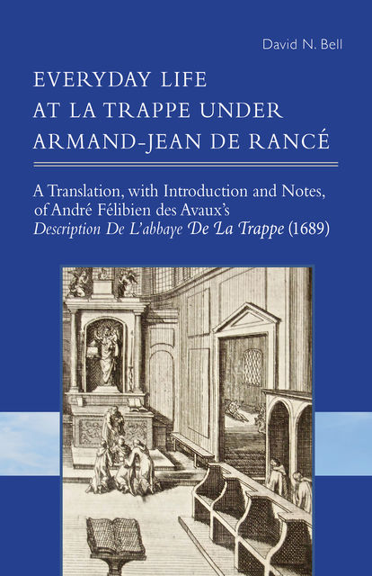 Everyday Life at La Trappe under Armand-Jean de Rancé, David Bell