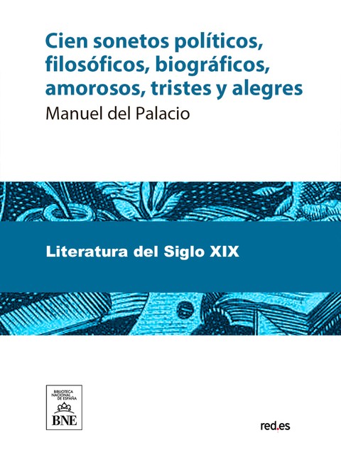 Cien sonetos políticos, filosóficos, biográficos, amorosos, tristes y alegres, Manuel del Palacio