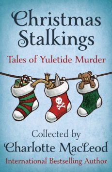 Christmas Stalkings, Bill Crider, Margaret Maron, Reginald Hill, Elizabeth Peters, Evelyn E.Smith, Eric Wright, Mickey Friedman, John Malcolm, Robert Barnard, Dorothy Cannell, Medora Sale, Patricia Moyes