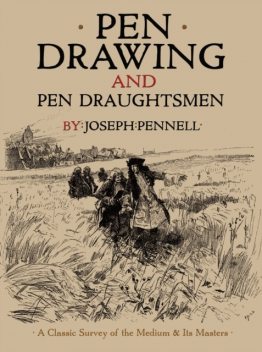 Pen Drawing and Pen Draughtsmen, Joseph Pennell
