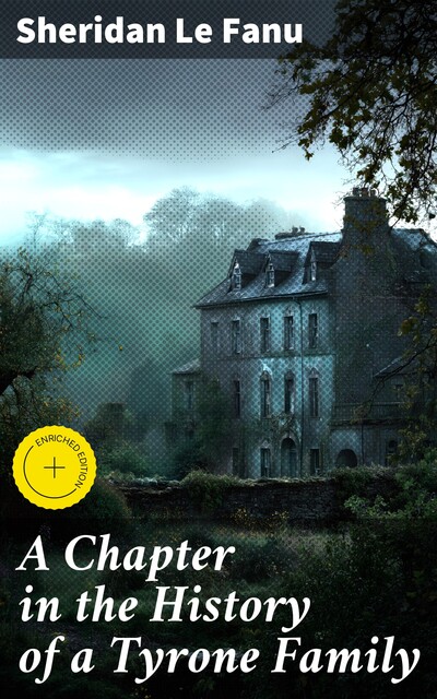 A Chapter in the History of a Tyrone Family, Joseph Sheridan Le Fanu