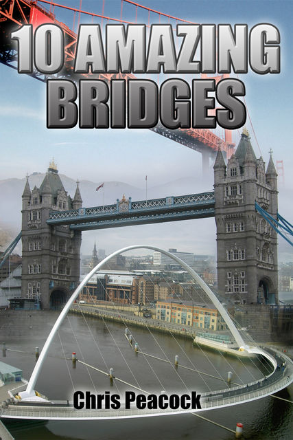 10 Amazing Bridges, Chris Peacock