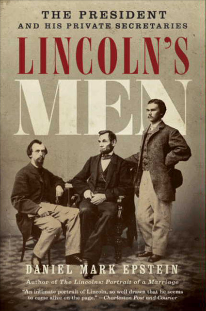 Lincoln's Men, Daniel Mark Epstein