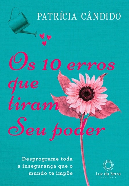 Os 10 erros que tiram seu poder, Patrícia Cândido