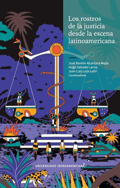 Los rostros de la justicia desde la escena latinoamericana, José Ramón Alcántara Mejía, Hugo Salcedo Larios, Juan Luis Loza León