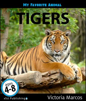 My Favorite Animal: Tigers, Victoria Marcos