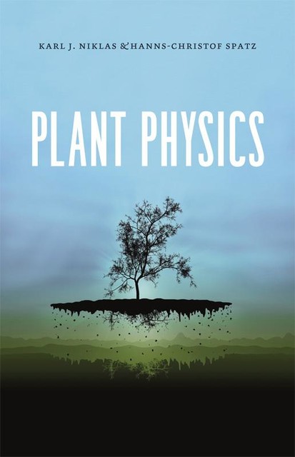 Plant Physics, Karl J. Niklas, Hanns-Christof Spatz