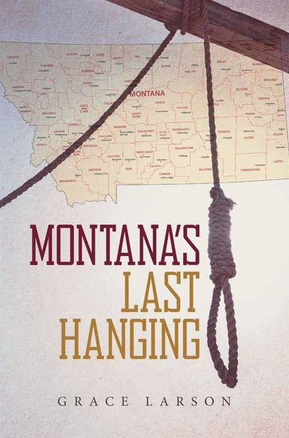 Montana's Last Hanging, Grace Larson