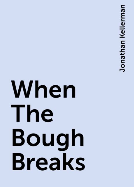When The Bough Breaks, Jonathan Kellerman