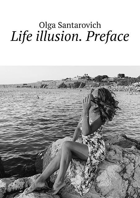 Life illusion. Preface, Olga Santarovich