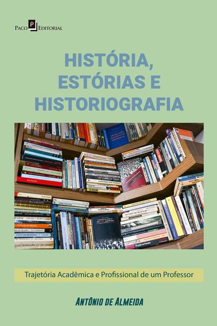 História, Estórias e Historiografia, António de Almeida