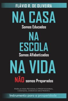 Na Casa Somos Educados, Na Escola Somos Alfabetizados, Na Vida Não Somos Preparados, Rodrigo de Oliveira, Flávio