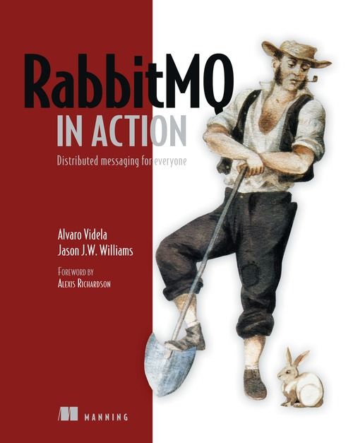 RabbitMQ in Action: Distributed messaging for everyone, Alvaro Videla