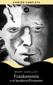 Frankenstein o El moderno Prometeo, Mary Shelley