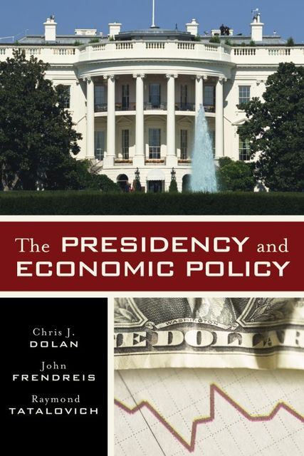 The Presidency and Economic Policy, Chris Dolan, John Frendreis, Raymond Tatalovich