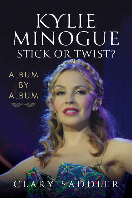 Kylie Minogue: Album by Album, Clary Saddler