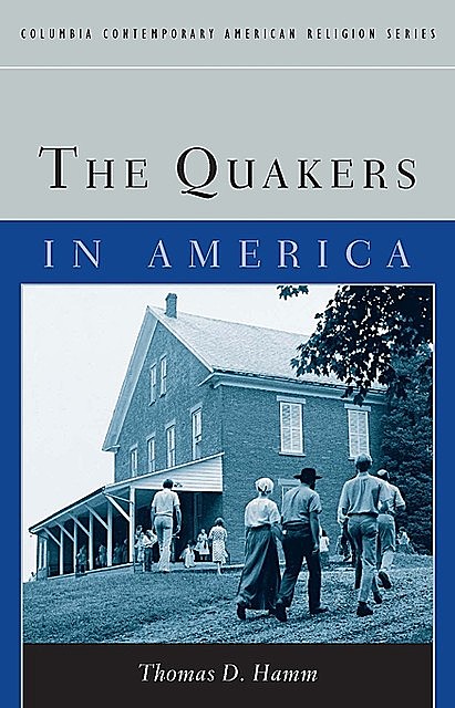 The Quakers in America, Thomas D. Hamm