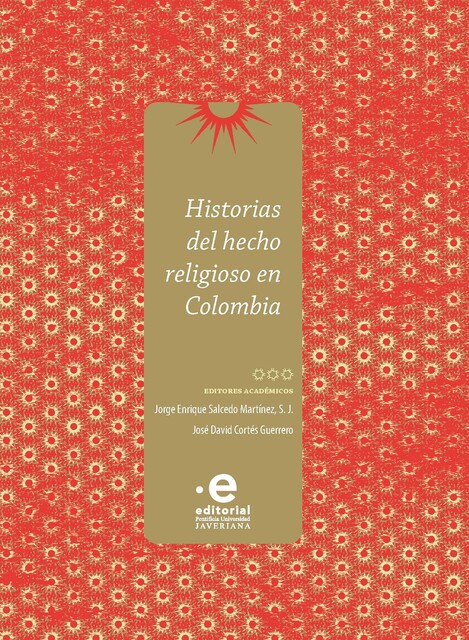 Historias del hecho religioso en Colombia, Jorge Enrique Salcedo Martínez S J, José David Cortés Guerrero