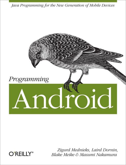 Programming Android, Blake Meike, Laird Dornin, Masumi Nakamura, Zigurd Mednieks