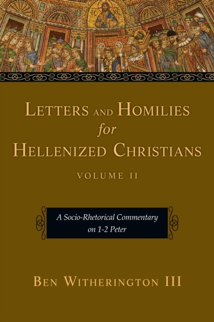 Letters and Homilies for Hellenized Christians, Ben Witherington III