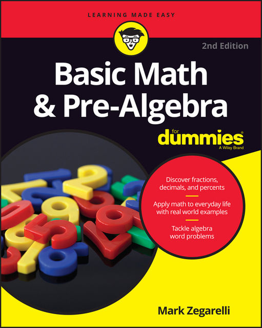 Basic Math and Pre-Algebra For Dummies, Mark Zegarelli