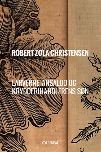 Larverne, Ansaldo og Krydderihandlerens søn, Robert Zola Christensen