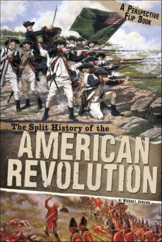 The Split History of the American Revolution, Michael Burgan