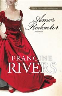 Amor redentor, Francine Rivers