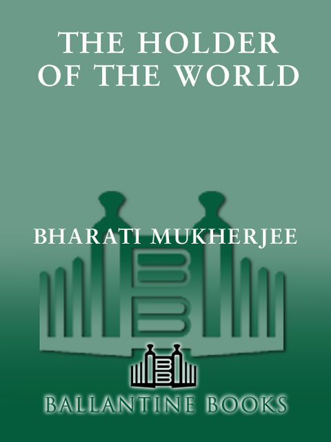 The Holder of the World, Bharati Mukherjee