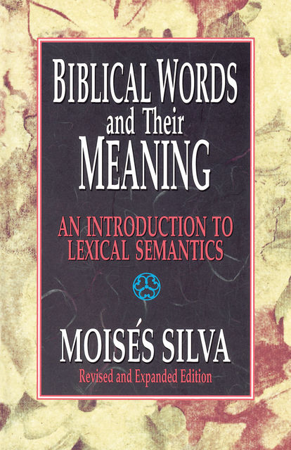 Biblical Words and Their Meaning, Moisés Silva