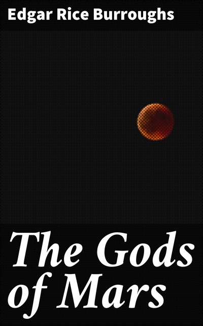 The Gods of Mars, Edgar Rice Burroughs