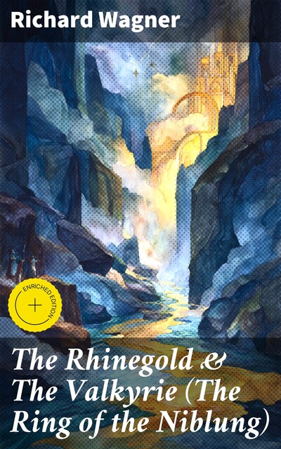 The Rhinegold & The Valkyrie (The Ring of the Niblung), Richard Wagner
