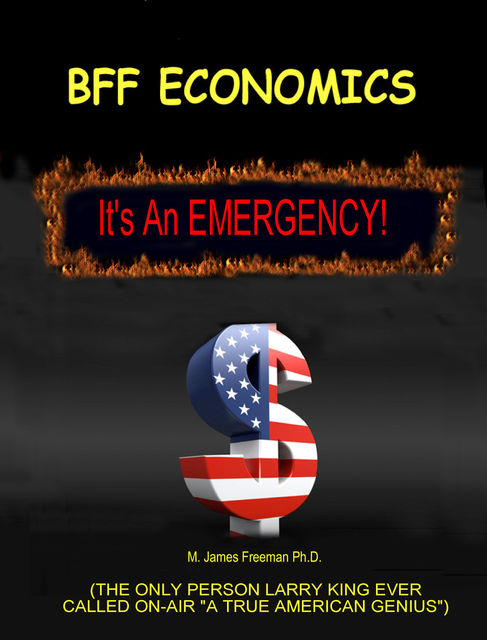 BFF Economics: It's an Emergency, M. James Freeman