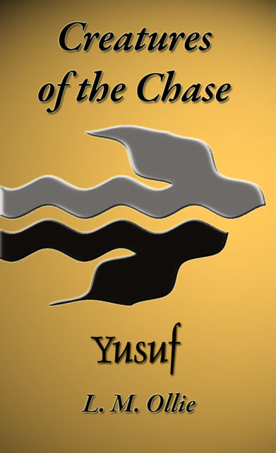 Creatures of the Chase – Yusuf, L.M. Ollie